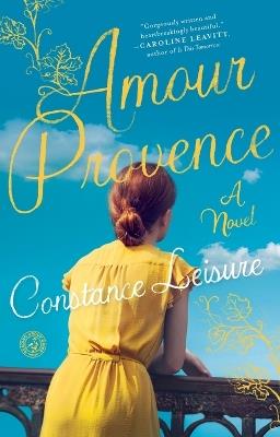 Amour Provence: A Novel - Constance Leisure - cover