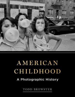 American Childhood: A Photographic History - Todd Brewster - cover