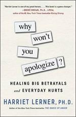 Why Won't You Apologize?: Healing Big Betrayals and Everyday Hurts