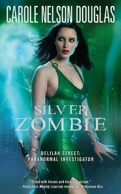 Silver Zombie: Delilah Street: Paranormal Investigator - Carole Nelson Douglas - cover