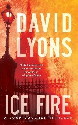 Ice Fire: A Thriller - David Lyons - cover