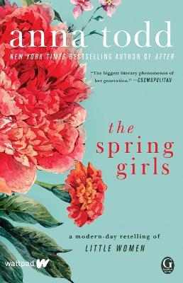 The Spring Girls: A Modern-Day Retelling of Little Women - Anna Todd - cover