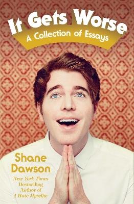 It Gets Worse: A Collection of Essays - Shane Dawson - cover