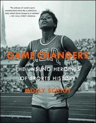 Game Changers: The Unsung Heroines of Sports History - Molly Schiot - cover