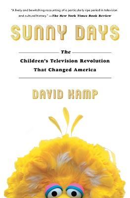 Sunny Days: The Children's Television Revolution That Changed America - David Kamp - cover