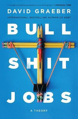 Bullshit Jobs: A Theory - David Graeber - cover