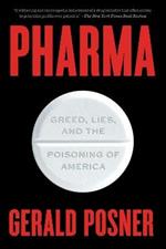 Pharma: Greed, Lies, and the Poisoning of America