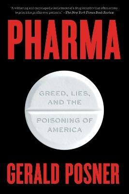 Pharma: Greed, Lies, and the Poisoning of America - Gerald Posner - cover