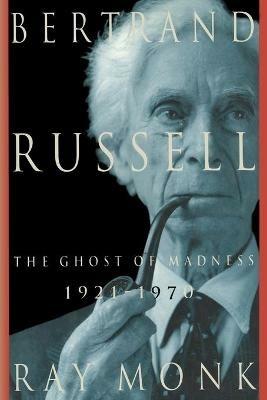 Bertrand Russell: 1921-1970, the Ghost of Madness - Ray Monk - cover