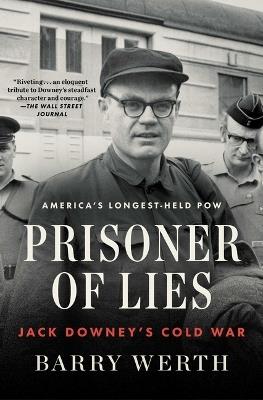 Prisoner of Lies: Jack Downey's Cold War - Barry Werth - cover