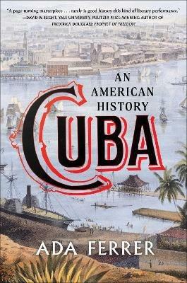 Cuba (Winner of the Pulitzer Prize): An American History - Ada Ferrer - cover
