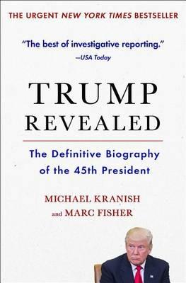 Trump Revealed: The Definitive Biography of the 45th President - Michael Kranish,Marc Fisher - cover