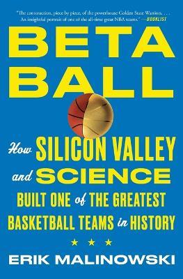 Betaball: How Silicon Valley and Science Built One of the Greatest Basketball Teams in History - Erik Malinowski - cover