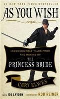 As You Wish: Inconceivable Tales from the Making of The Princess Bride - Cary Elwes,Joe Layden - cover