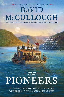 The Pioneers: The Heroic Story of the Settlers Who Brought the American Ideal West - David McCullough - cover