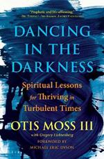 Dancing in the Darkness: Spiritual Lessons for Thriving in Turbulent Times