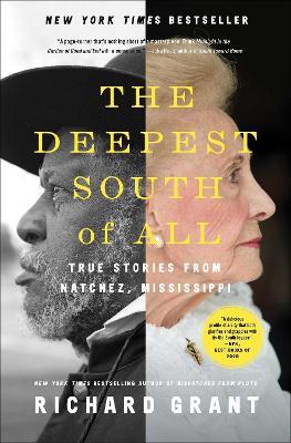 The Deepest South of All: True Stories from Natchez, Mississippi - Richard Grant - cover