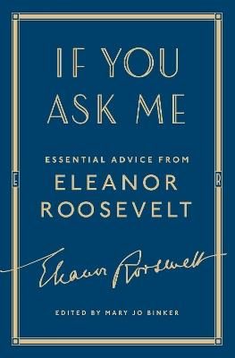 If You Ask Me: Essential Advice from Eleanor Roosevelt - Eleanor Roosevelt - cover