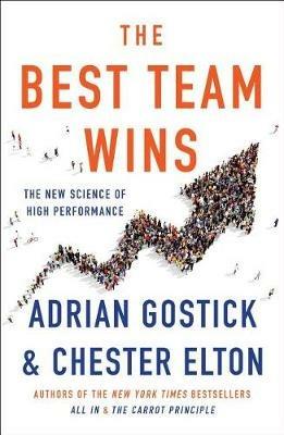 The Best Team Wins: The New Science of High Performance - Adrian Gostick,Chester Elton - cover