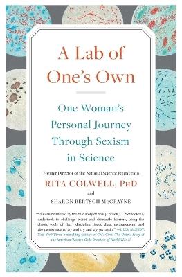 A Lab of One's Own: One Woman's Personal Journey Through Sexism in Science - Rita Colwell,Sharon Bertsch McGrayne - cover