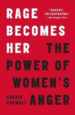 Rage Becomes Her: The Power of Women's Anger