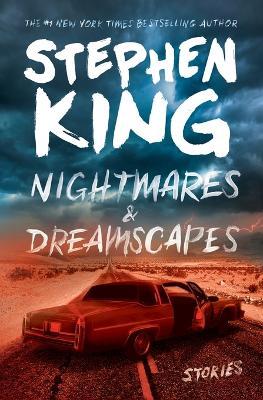 Nightmares & Dreamscapes: Stories - Stephen King - cover