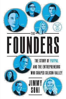 The Founders: The Story of Paypal and the Entrepreneurs Who Shaped Silicon Valley - Jimmy Soni - cover