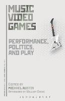Music Video Games: Performance, Politics, and Play - cover