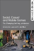 Social, Casual and Mobile Games: The Changing Gaming Landscape - cover