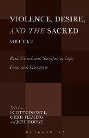 Violence, Desire, and the Sacred, Volume 2: René Girard and Sacrifice in Life, Love and Literature - cover