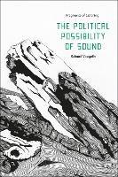 The Political Possibility of Sound: Fragments of Listening - Salomé Voegelin - cover