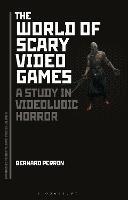 The World of Scary Video Games: A Study in Videoludic Horror - Bernard Perron - cover