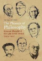 The Phoenix of Philosophy: Russian Thought of the Late Soviet Period (1953–1991) - Mikhail Epstein - cover