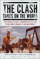 The Clash Takes on the World: Transnational Perspectives on The Only Band that Matters - cover