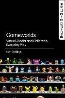 Gameworlds: Virtual Media and Children's Everyday Play - Seth Giddings - cover