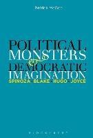 Political Monsters and Democratic Imagination: Spinoza, Blake, Hugo, Joyce - Patrick McGee - cover