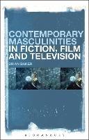 Contemporary Masculinities in Fiction, Film and Television - Brian Baker - cover