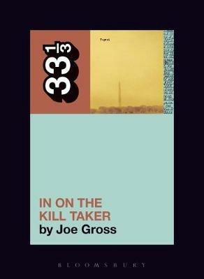Fugazi's In on the Kill Taker - Joe Gross - cover