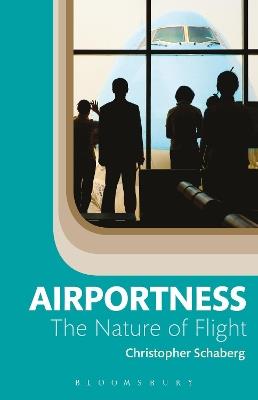 Airportness: The Nature of Flight - Christopher Schaberg - cover