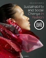 Sustainability and Social Change in Fashion: Bundle Book + Studio Access Card - Leslie Davis Burns - cover