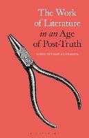 The Work of Literature in an Age of Post-Truth - Christopher Schaberg - cover