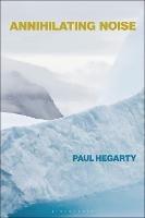 Annihilating Noise - Paul Hegarty - cover