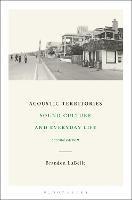 Acoustic Territories, Second Edition: Sound Culture and Everyday Life - Brandon LaBelle - cover