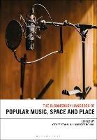 The Bloomsbury Handbook of Popular Music, Space and Place - cover