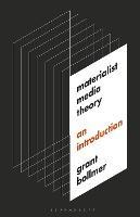 Materialist Media Theory: An Introduction - Grant Bollmer - cover