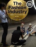The Fashion Industry and Its Careers: Bundle Book + Studio Access Card - Michele M. Granger,Sheryl A. Farnan - cover