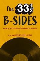 The 33 1/3 B-sides: New Essays by 33 1/3 Authors on Beloved and Underrated Albums - cover