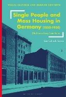 Single People and Mass Housing in Germany, 1850-1930: (No)Home Away from Home