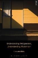Understanding Wittgenstein, Understanding Modernism - cover