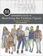 Beginner's Guide to Sketching the Fashion Figure: Croquis to Design - Bundle Book + Studio Access Card